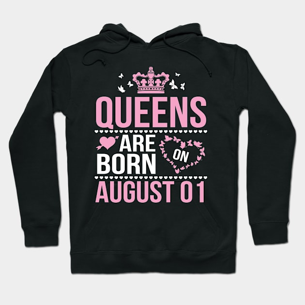 Queens Are Born On August 01 Happy Birthday To Me You Nana Mommy Aunt Sister Wife Daughter Niece Hoodie by DainaMotteut